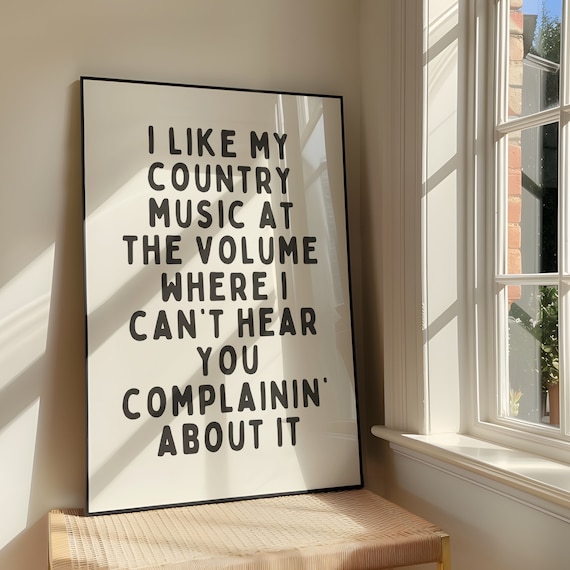 I Like My Country Music At The Volume That Cant Hear You Complainin About It Bold Sassy Artwork