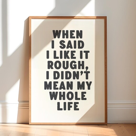 When I Said I Like It Rough Funny Sarcastic Quote Typography Print