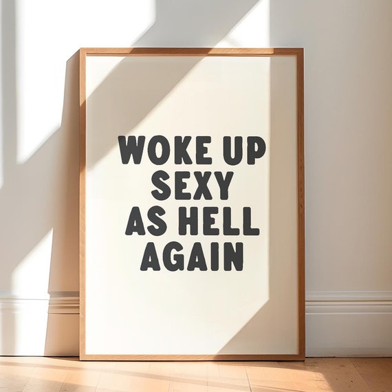 Woke Up Sexy As Hell Again Typography Art Print