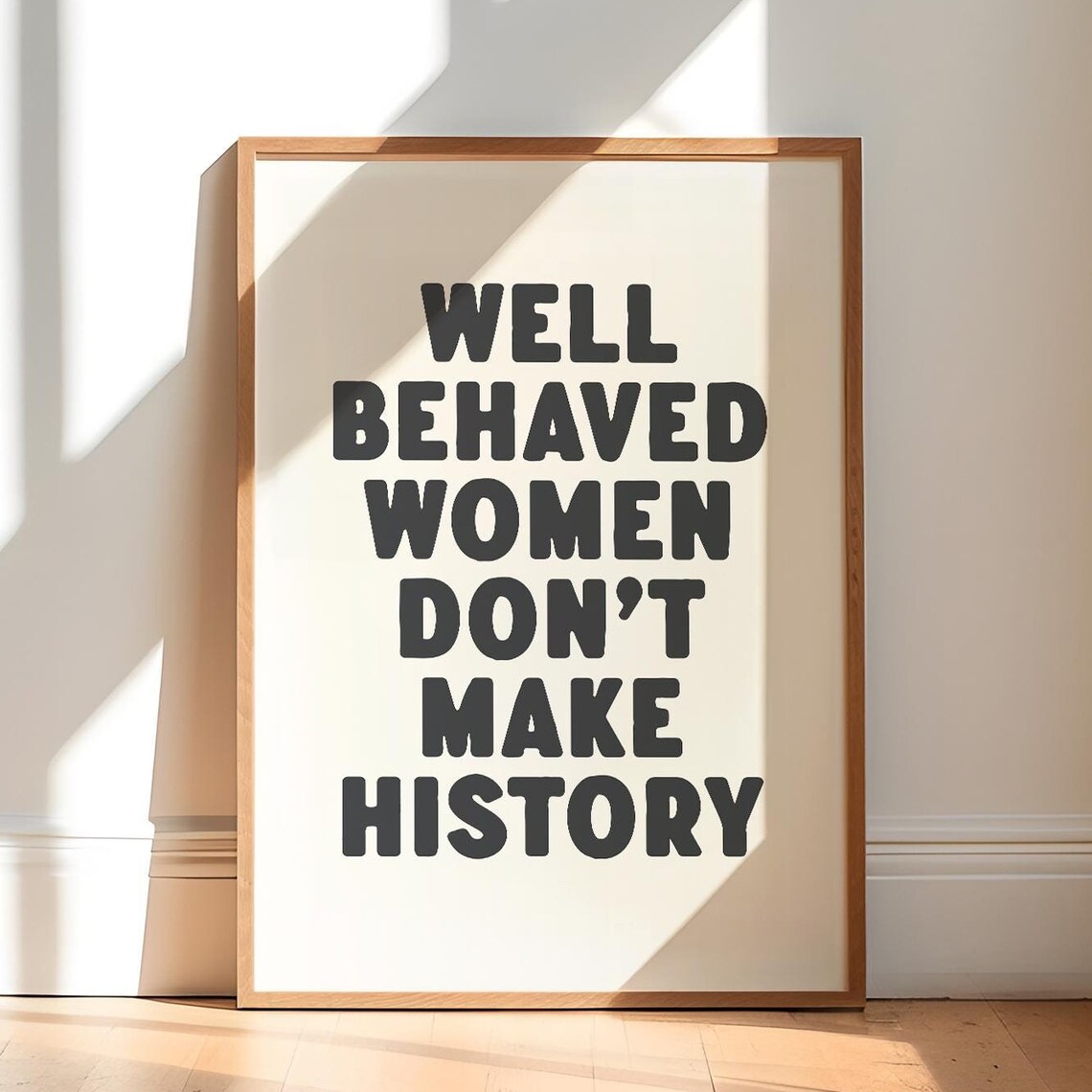 Well Behaved Women Don't Make History Feminist Quote Art Poster