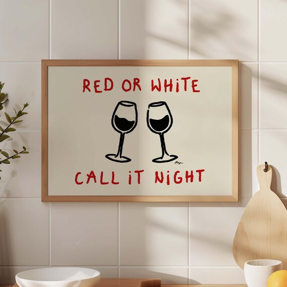 Red or White Call It Night Wine Glasses Kitchen Funny Poster