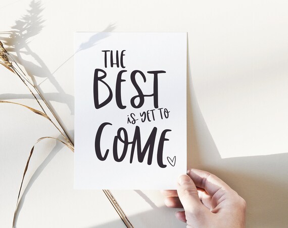 The Best Is Yet To Come Uplifting Hand Lettered Quote Print Black White