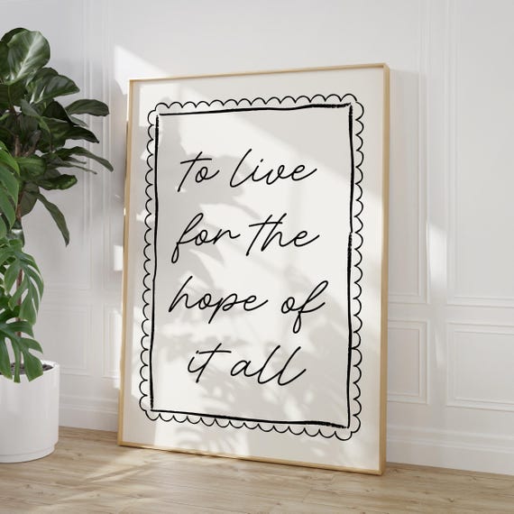 To Live For The Hope Of It All Lyric Art Print