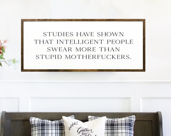 Funny Cute Swear Word Sign Studies Shown Intelligent People Swear More Than Stupied Motheruckers Dorm Room Decor New Beggining Gifit