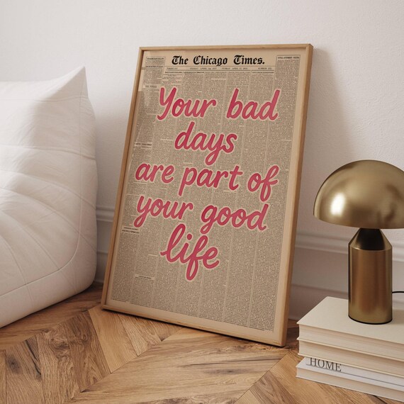Your Bad Days Are Part of Your Good Life Newspaper Quote Poster