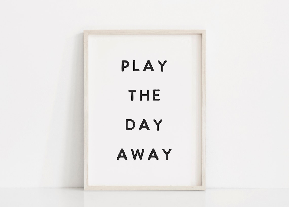 Play The Day Away Playroom Quote Art Print