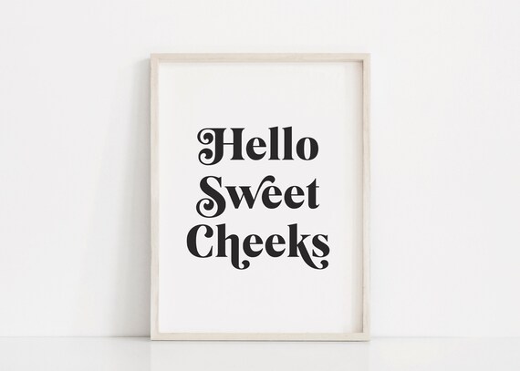 Hello Sweet Cheeks Print Funny Bathroom Print Bathroom Typography Print Bathroom Wall Art Bathroom Quote Sign Toilet Print Powder Room