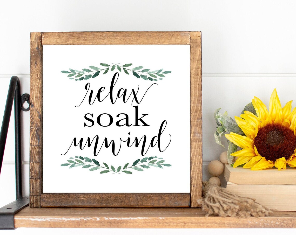 Relax Soak Unwind Bathroom Sayings, Farmhouse Decor