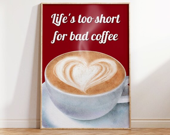 Life Is Too Short For Bad Coffee Heart Latte Art Bold Red Kitchen Poster