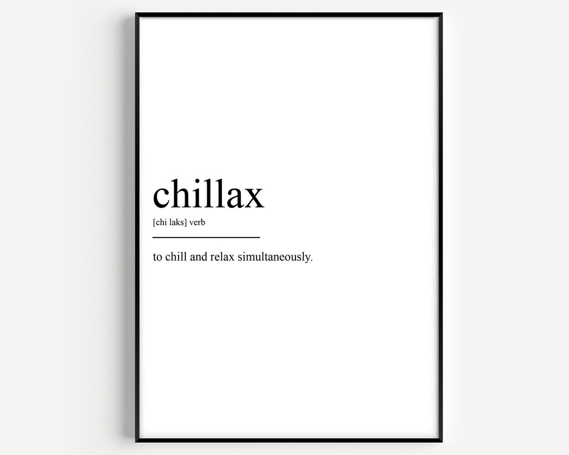 Chillax Funny Dictionary Definition Relaxation Typography Art Print