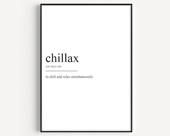 Chillax Funny Dictionary Definition Relaxation Typography Art Print