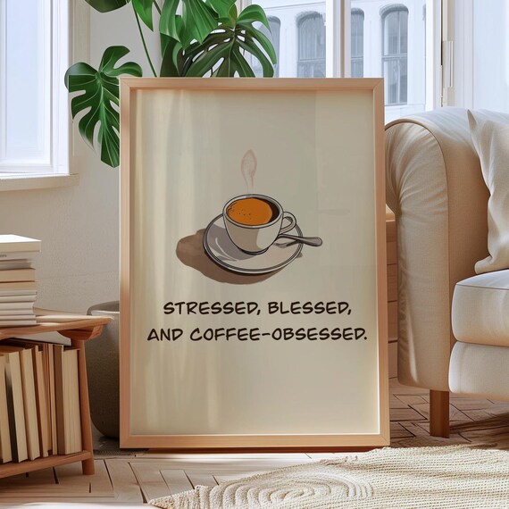 Blessed Stressed Coffe Obsessed Funny Wall Art Print Coffee Quote Poster Cafe Typography
