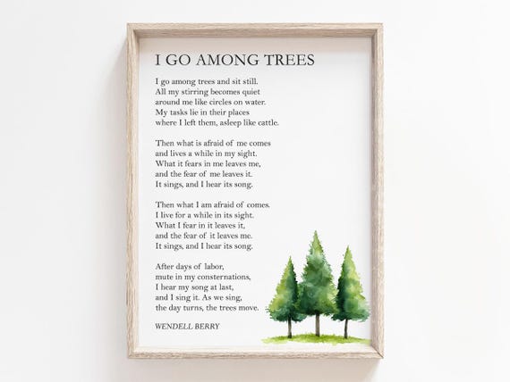I Go Among Trees Poem Wendell Berry Nature Life Peace Comfort Poetry Wall Art Home Garden Decor Farmer Gift