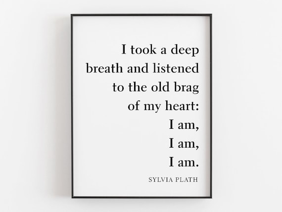 I Took A Deep Breath And Listened I Am Sylvia Plath Quote Poster