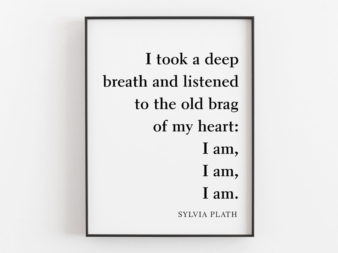 I Took A Deep Breath And Listened I Am Sylvia Plath Quote Poster