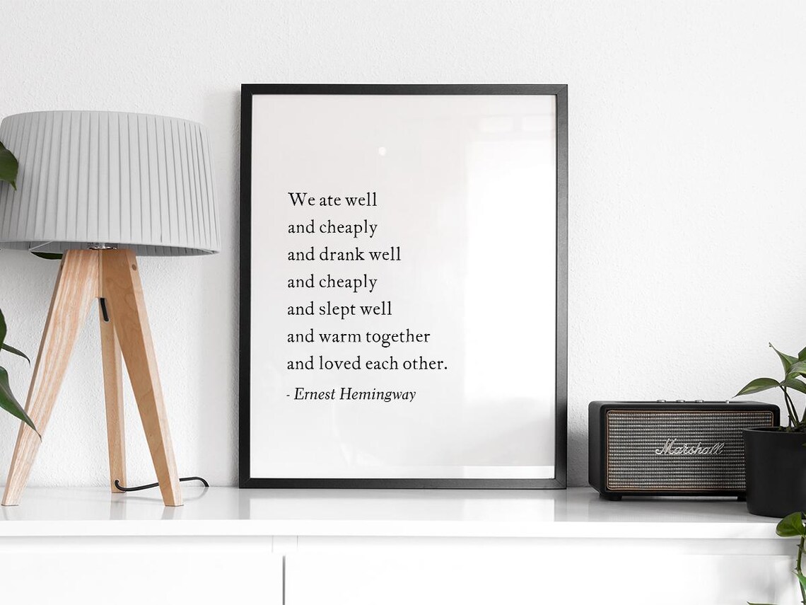 We Ate Well And Drank Well And Loved Each Other Ernest Hemingway Poster - Image 2