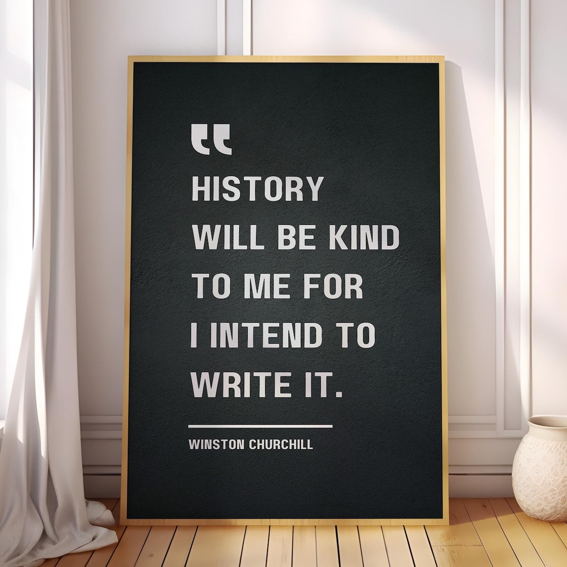 Winston Churchill History Will Be Kind To Me Famous Quote Black Poster