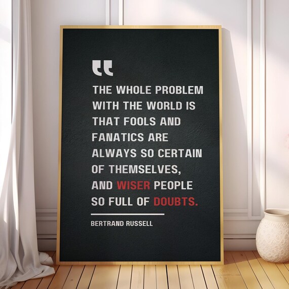 Bertrand Russell Fools Fanatics Certain Doubts Wisdom Quote Poster