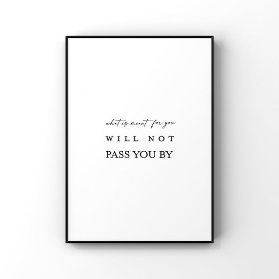 What Is Meant For You Quote Art Print