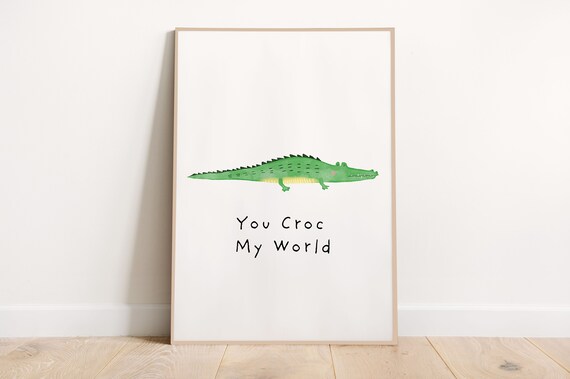 You Croc My World Funny Crocodile Nursery Wall Art Kids Decor