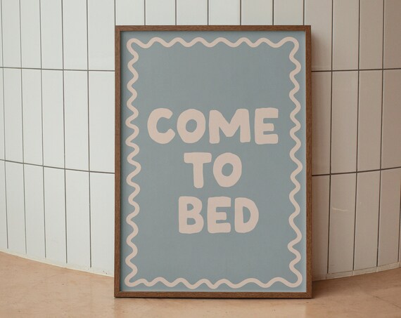 Come To Bed Art Print Preppy Soft Blue Apartment Art Poster Cute Bedroom Art Dorm Decor Funky Print Funny Quote Typography Art