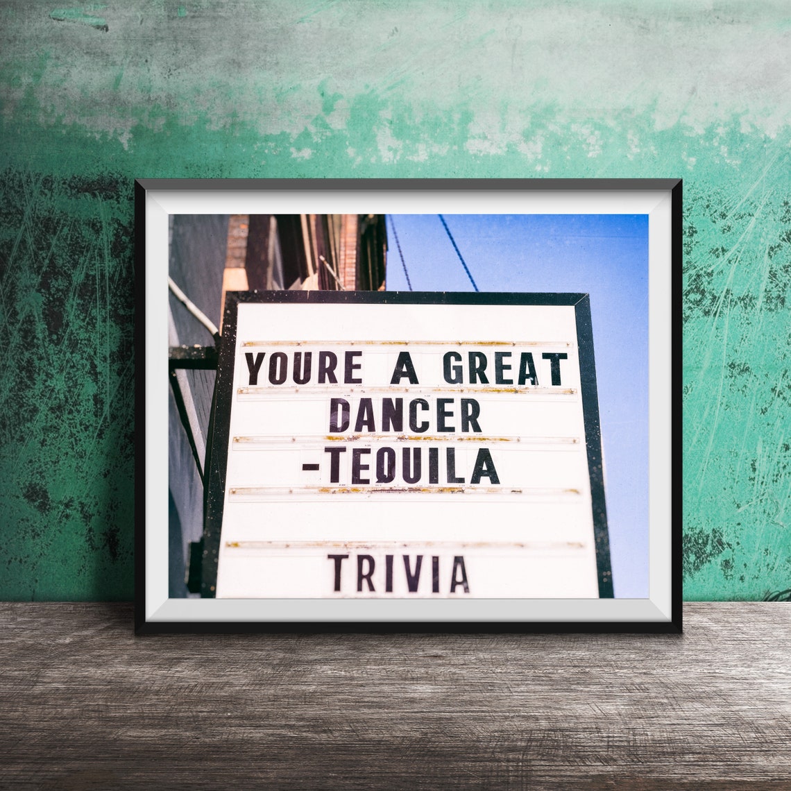 Youre a Great Dancer Tequila Bar Marquee Funny Photography Poster