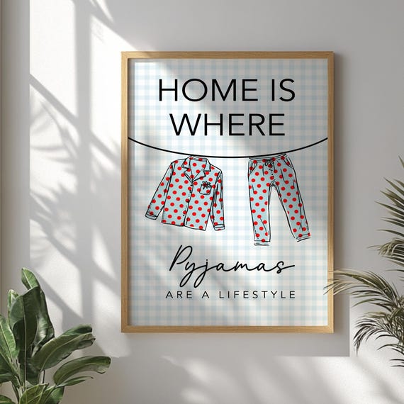 Funny Bedroom Quote Poster Home Is Where Pyjamas Are Wall Art Print Cozy Loungewear Decor Blue Gingham Pajama Artwork Sleep Lover Gift