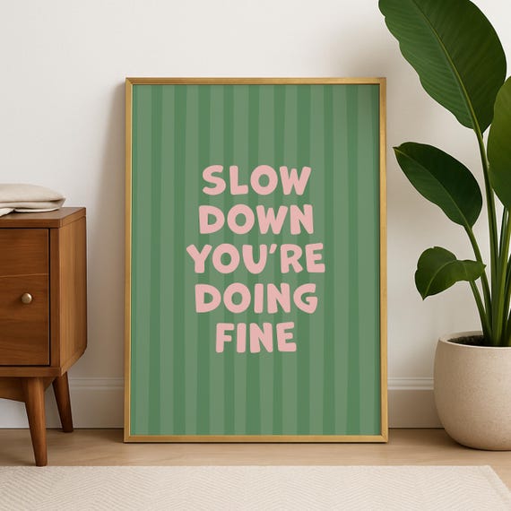 Slow Down Youre Doing Fine Dopamine Decor Print Inspirational Quote Wall Art Positive Affirmation Poster Preppy Prints