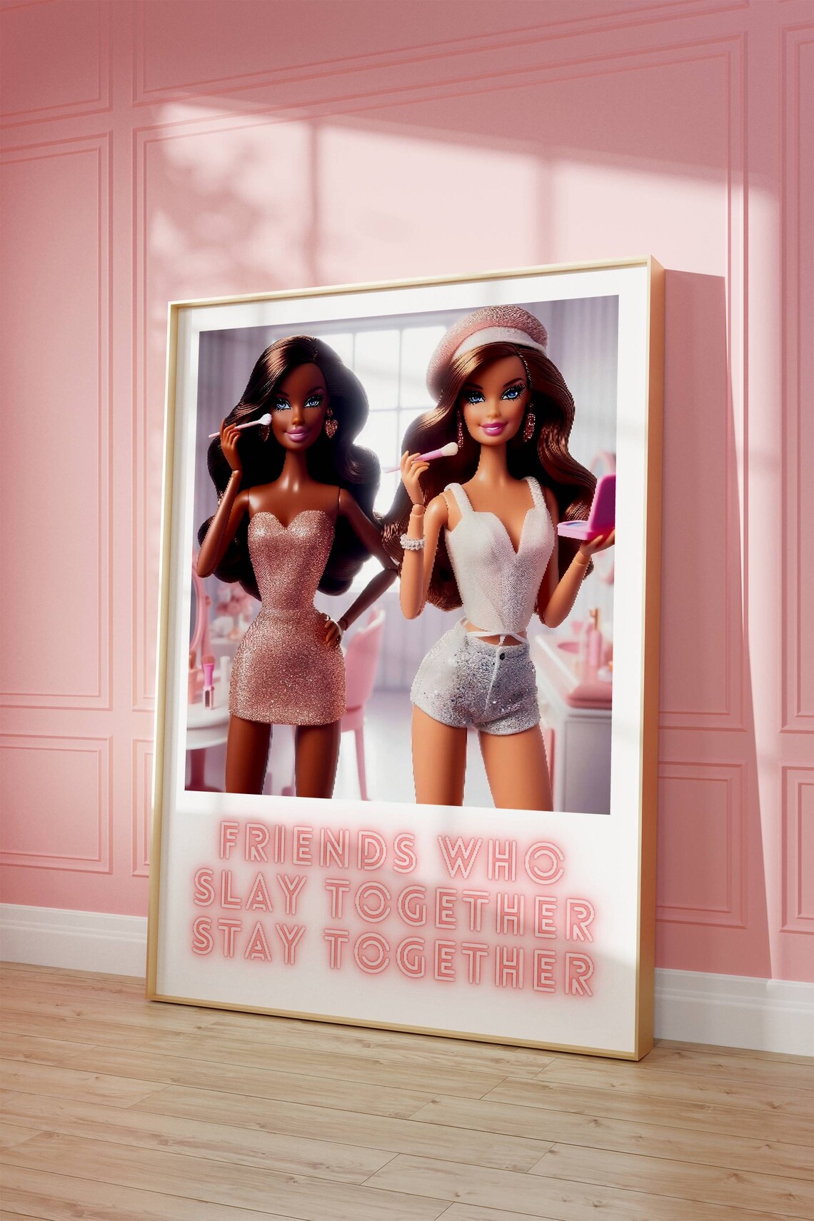 Girly Fashion Doll Poster Friends Who Slay Together Stay Together