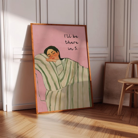 I Will Be There in 5 Minutes Sleeping Woman Funny Quote Poster