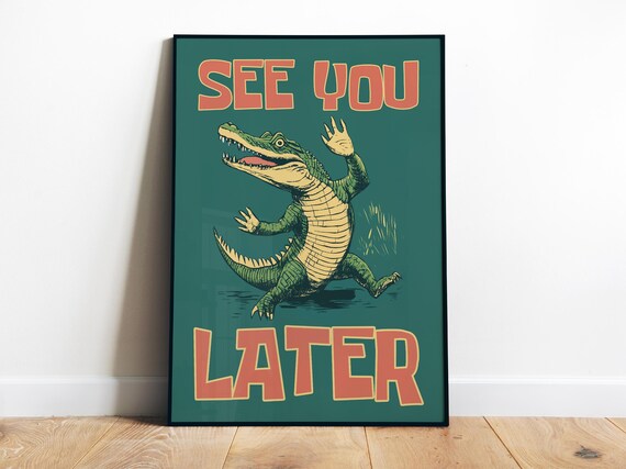 See You Later Alligator Print Funny Retro Wall Art Entryway Poster See You Soon Art Cute Alligator Art Crocodile Print Shop Decor