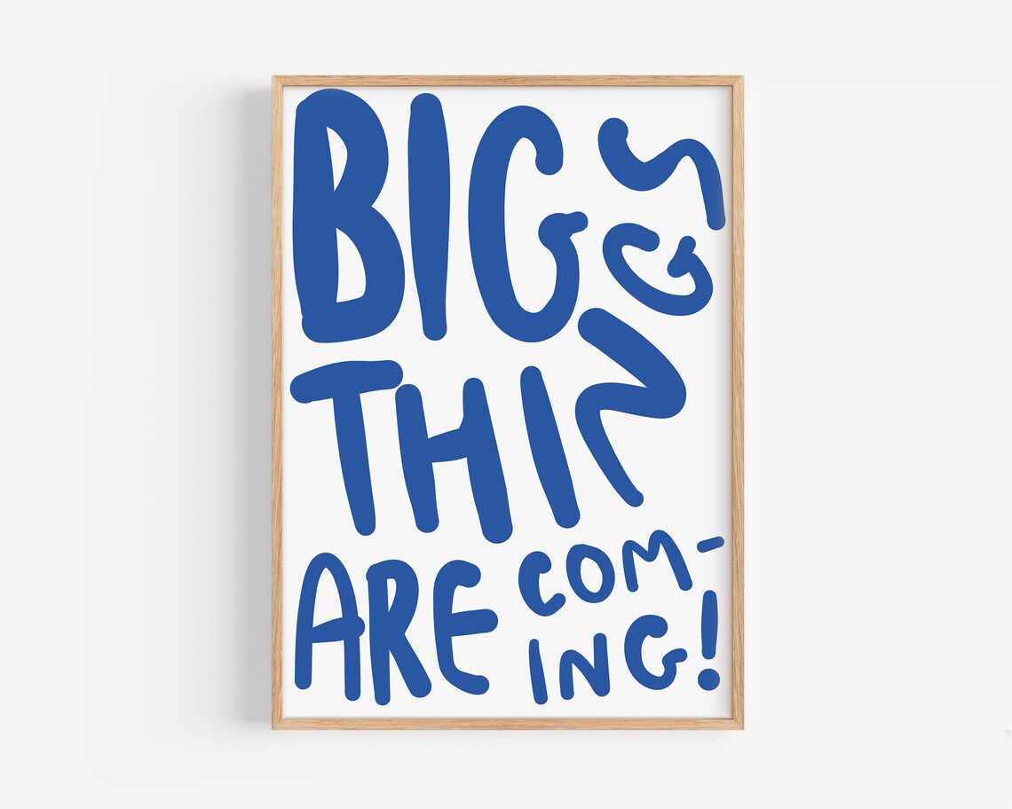 Big Things Are Coming Bold Blue Hand Lettered Hopeful Poster