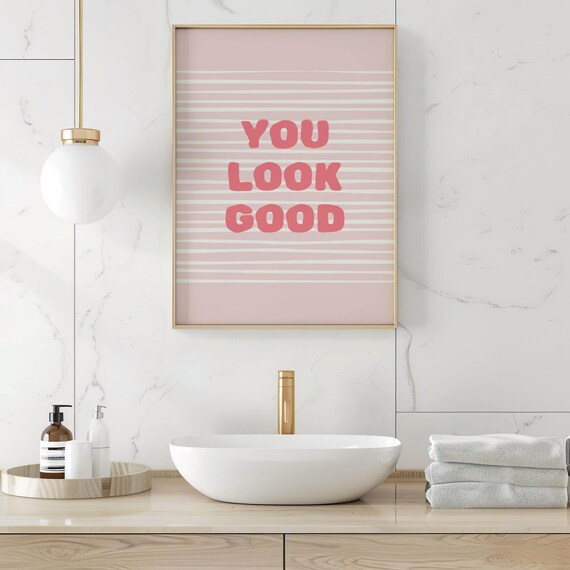 You Look Good Poster Pink Striped Inspirational Bathroom Decor Art
