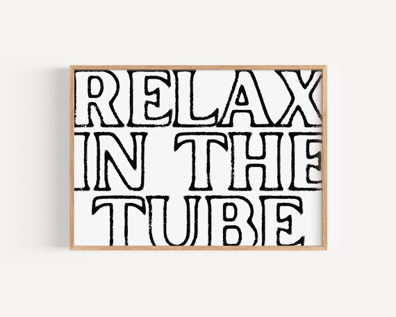 Relax in the Tube Bold Black White Retro Bathroom Text Poster