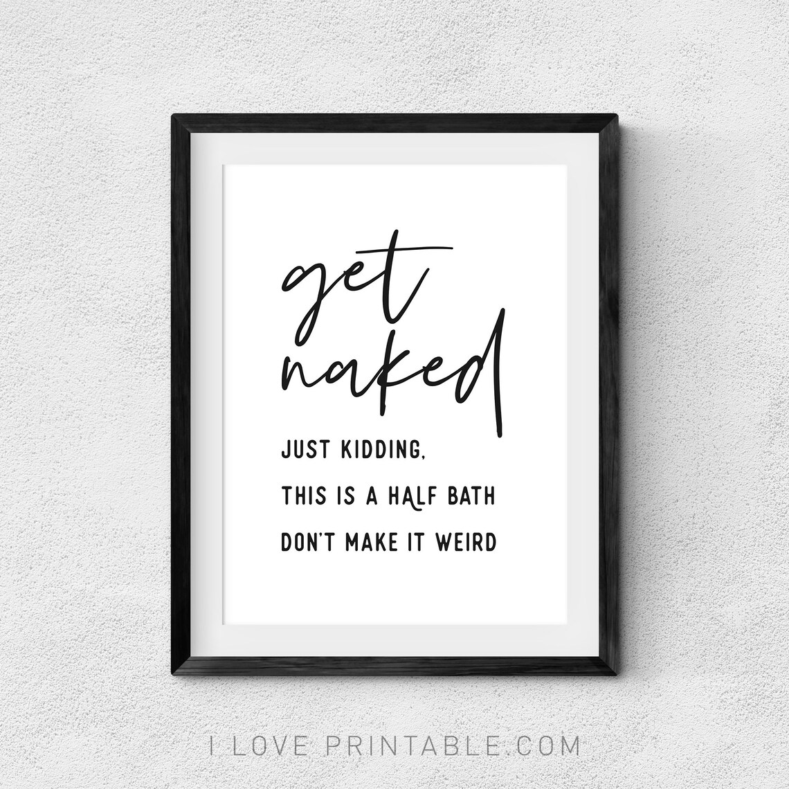 Get Naked Half Bath Sign, Funny Bathroom Poster Print - Image 2