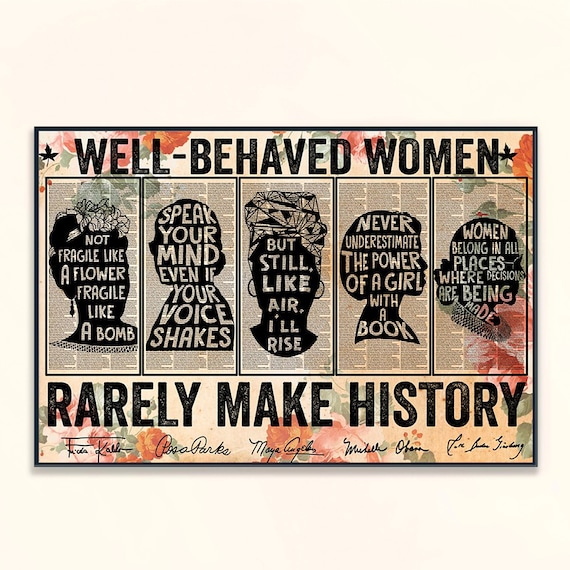 Well Behaved Women Rarely Make History Feminist Quotes Poster