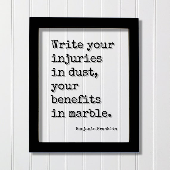 Benjamin Franklin Floating Quote Write Your Injuries In Dust Benefits Marble Art Print Thoughts Positive Mindset Meditation