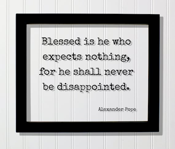 Alexander Pope Blessed Is He Who Expects Nothing Art Print
