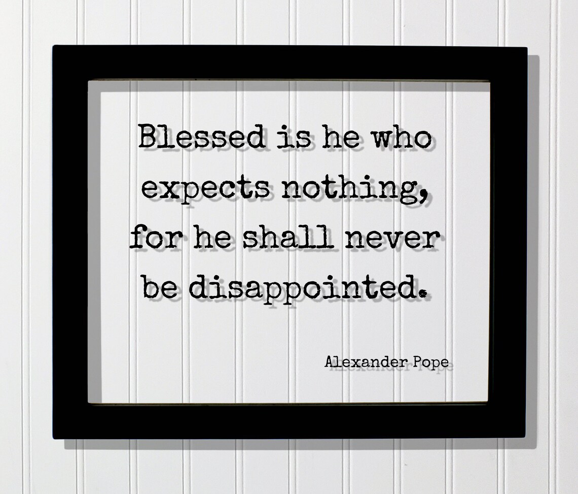 Alexander Pope Blessed Is He Who Expects Nothing Art Print