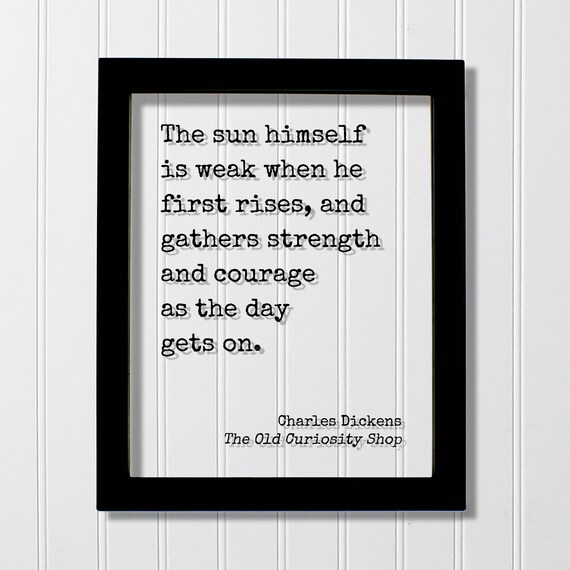 Charles Dickens The Sun Himself Is Weak Quote Old Curiosity Shop Print