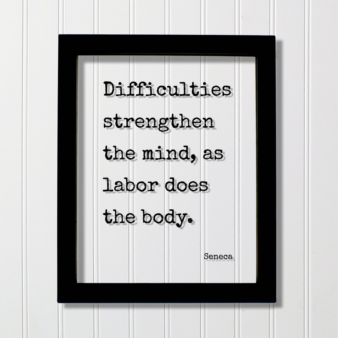 Seneca Floating Quote Difficulties Strengthen The Mind As Labor Does Body Perseverance Work Hard Hustle Integrity Business Success