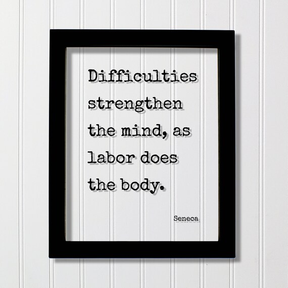 Seneca Difficulties Strengthen The Mind Quote Typewriter Poster