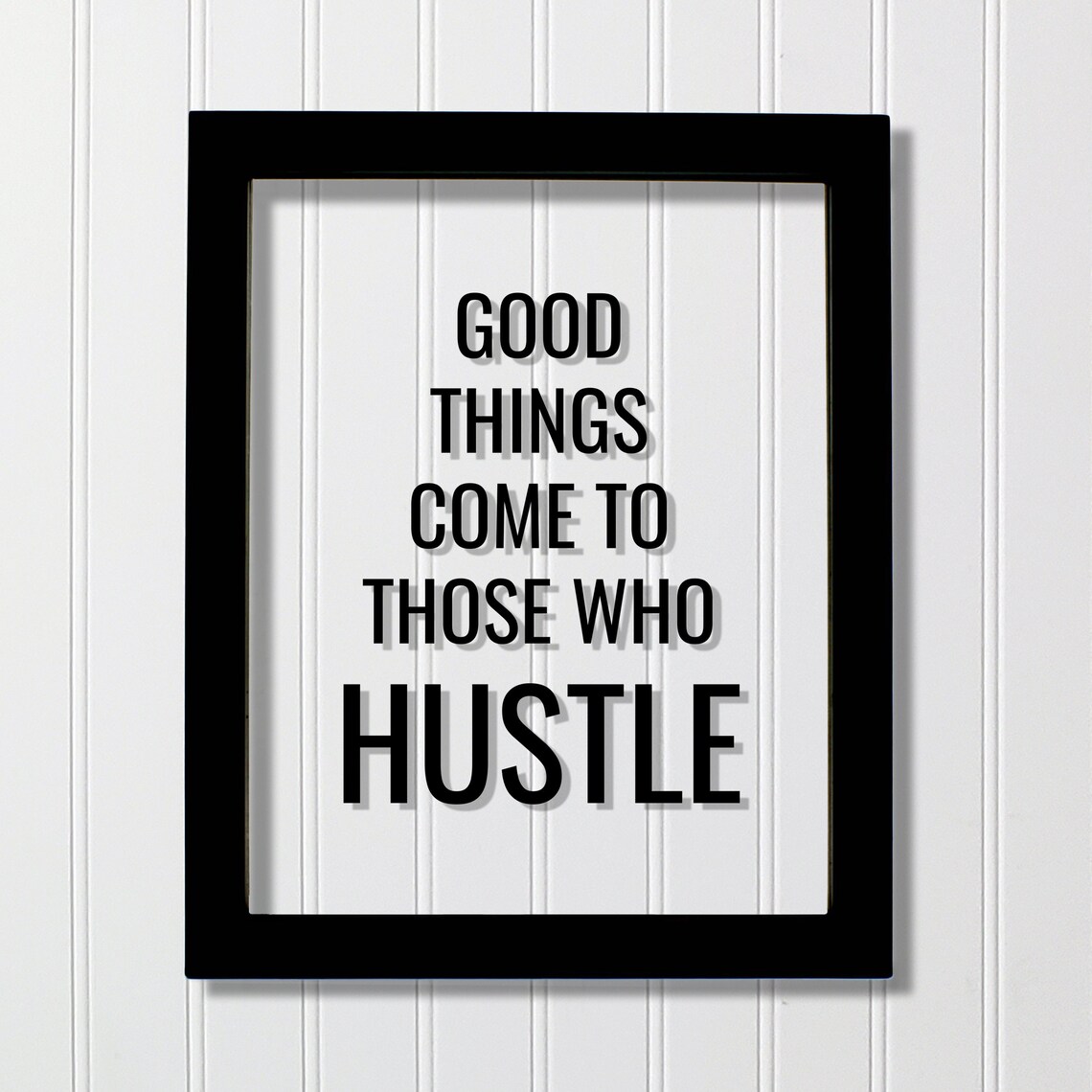Good Things Come To Those Who Hustle Quote Print