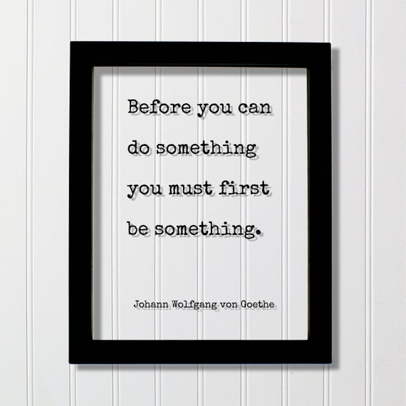 Johann Wolfgang Von Goethe Floating Quote Before You Can Do Something Must First Be Motivational Accomplishment