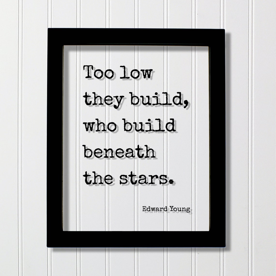 Edward Young Floating Quote Too Low They Build Who Beneath The Stars Mind Mindset Intention Manifest Manifestation Goals Hustle