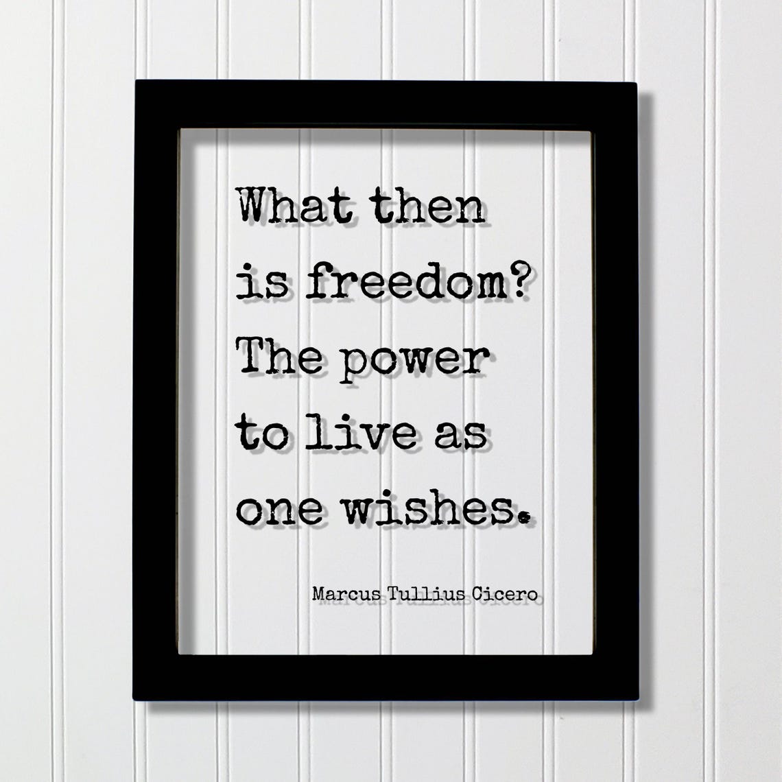 Marcus Tullius Cicero What Then Is Freedom Power To Live Quote Poster