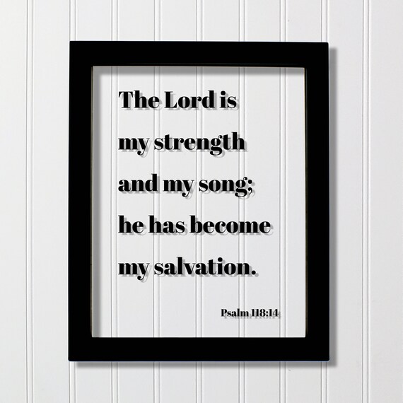 Psalm 118:14 Strength and Salvation Scripture Typography Wall Poster