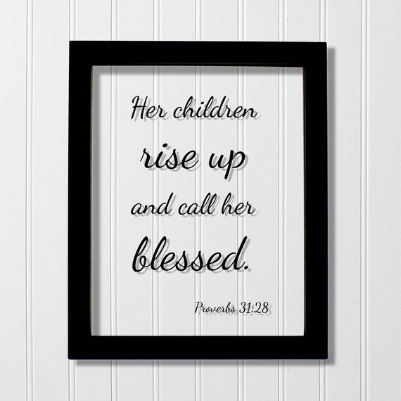 Her Children Rise Up And Call Blessed Proverbs 3128 Floating Scripture Mothers Day Sign Plaque Gift For Mom Mommy