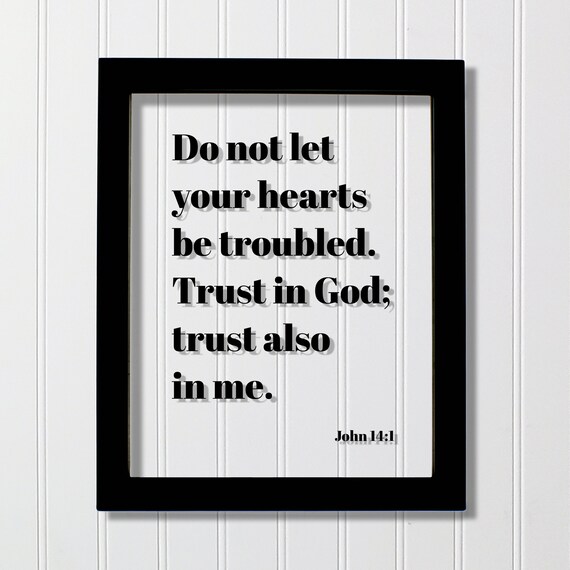 John 141 Do Not Let Your Hearts Be Troubled Trust In God Also Me Floating Scripture Faith Faithful Bible Verse Christian