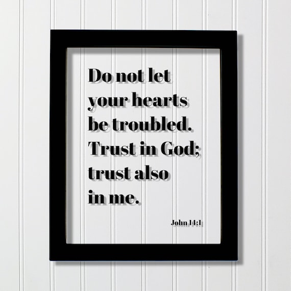 John 14:1 Do Not Let Your Hearts Be Troubled Trust in God Scripture Poster